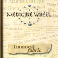 Medicine Wheel : Immoral Fabric